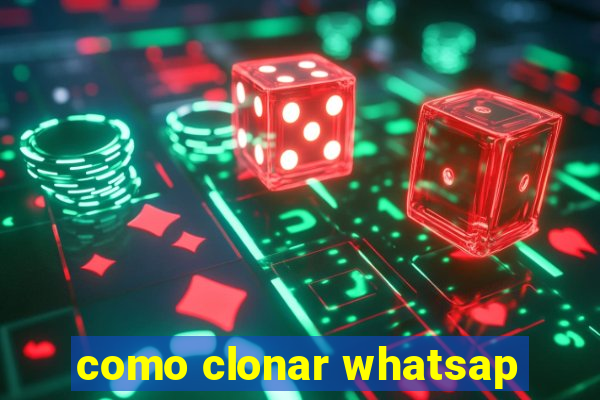 como clonar whatsap