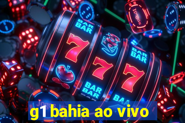 g1 bahia ao vivo