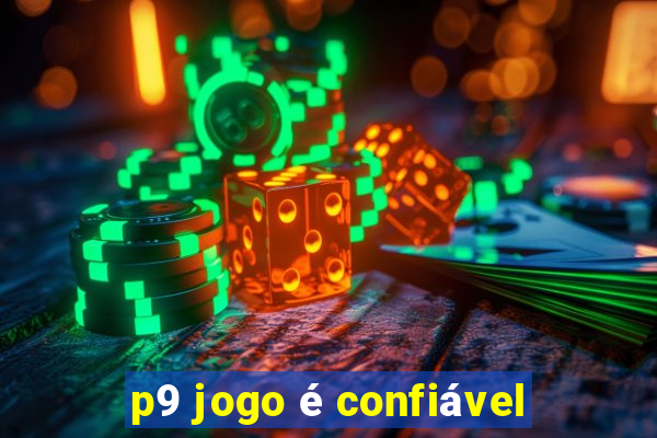 p9 jogo é confiável