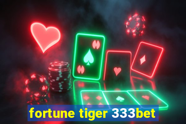 fortune tiger 333bet