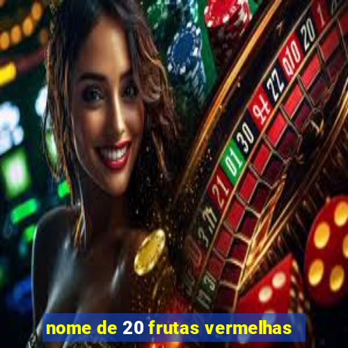 nome de 20 frutas vermelhas