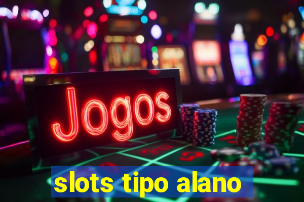 slots tipo alano