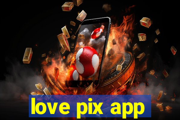 love pix app