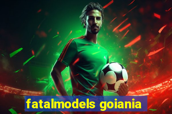 fatalmodels goiania