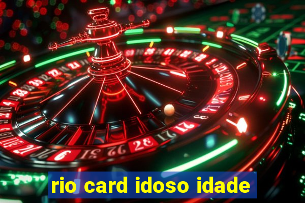 rio card idoso idade