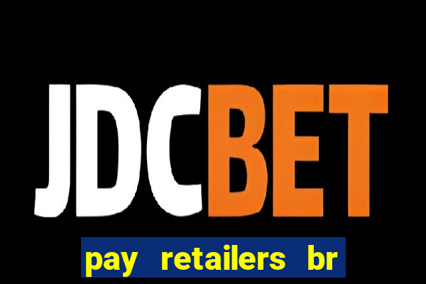 pay retailers br servicos de pagamentos ltda