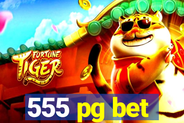 555 pg bet