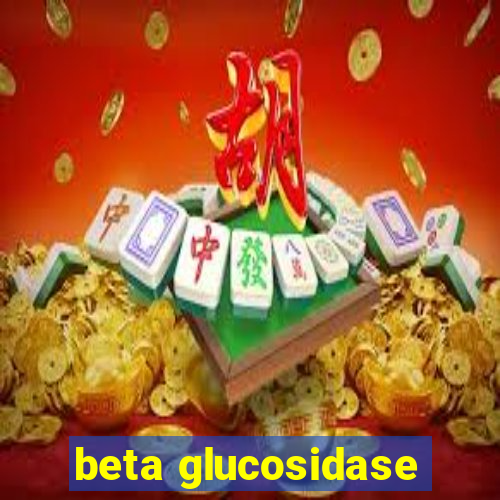 beta glucosidase