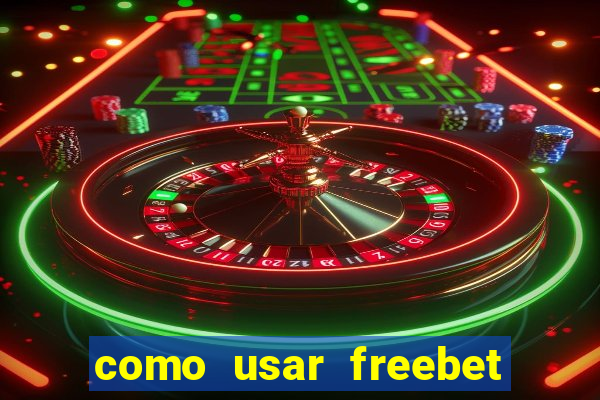 como usar freebet vai de bet