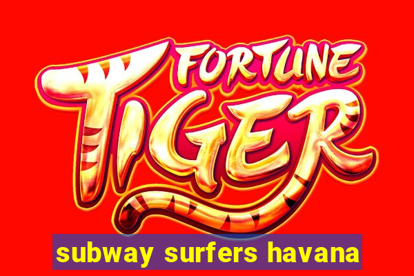 subway surfers havana