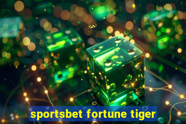 sportsbet fortune tiger