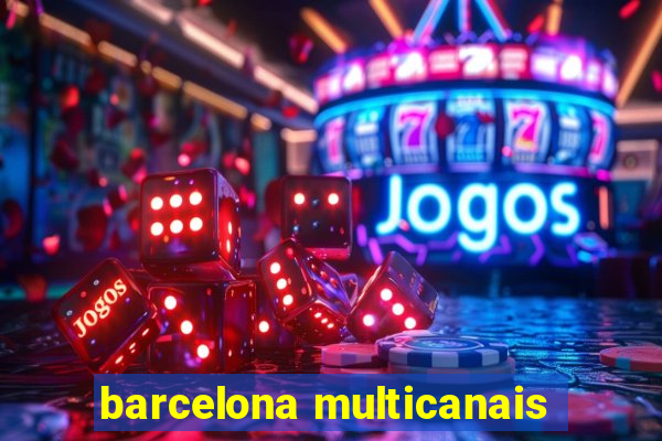 barcelona multicanais