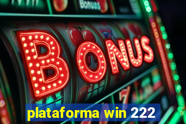 plataforma win 222