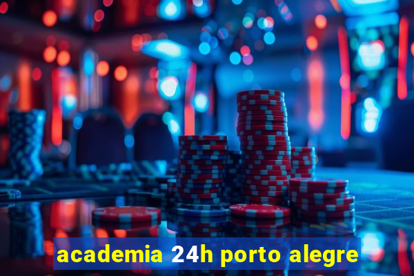 academia 24h porto alegre