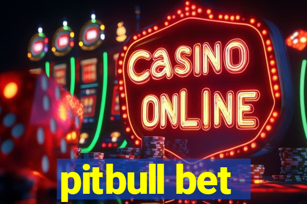 pitbull bet