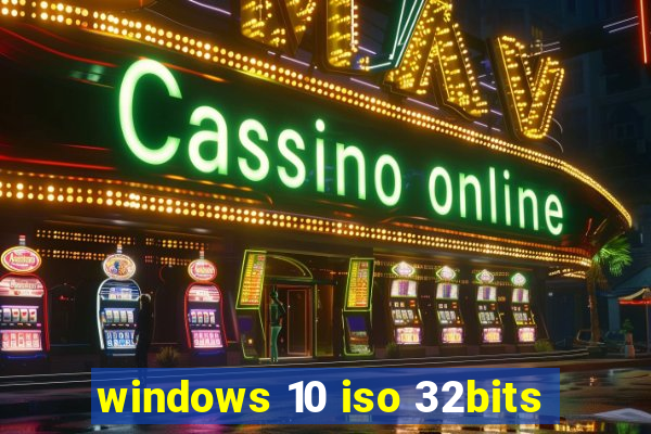 windows 10 iso 32bits