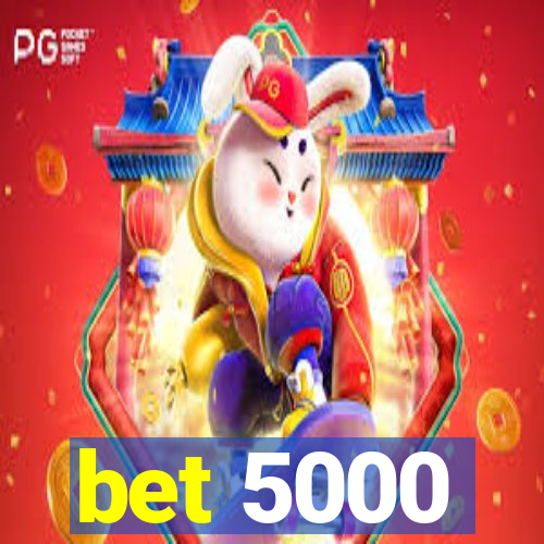 bet 5000