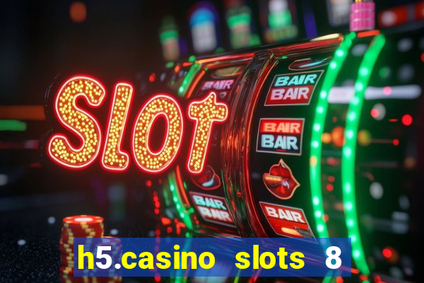 h5.casino slots 8 paga mesmo