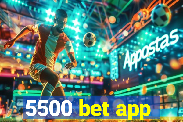 5500 bet app