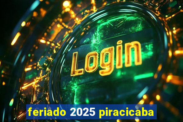 feriado 2025 piracicaba