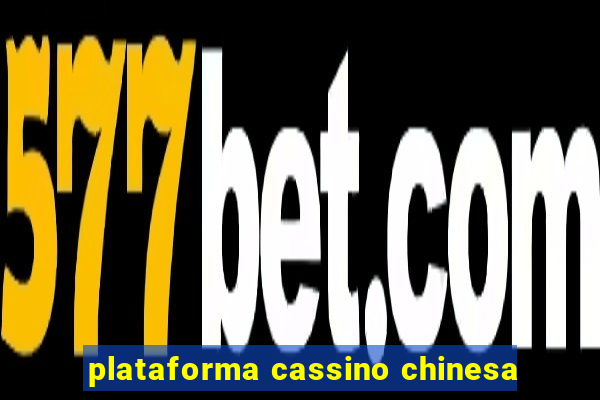 plataforma cassino chinesa