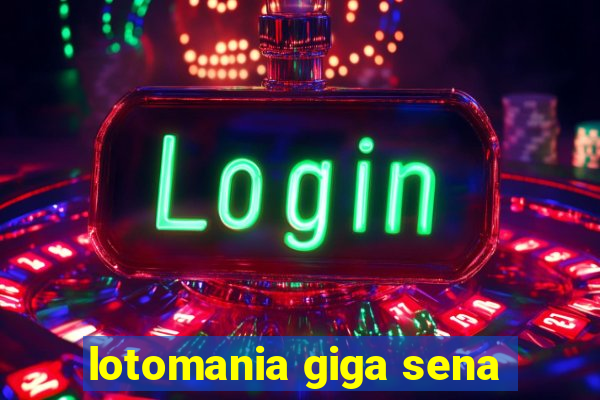 lotomania giga sena