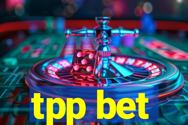 tpp bet