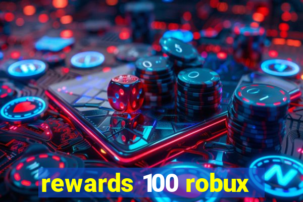 rewards 100 robux