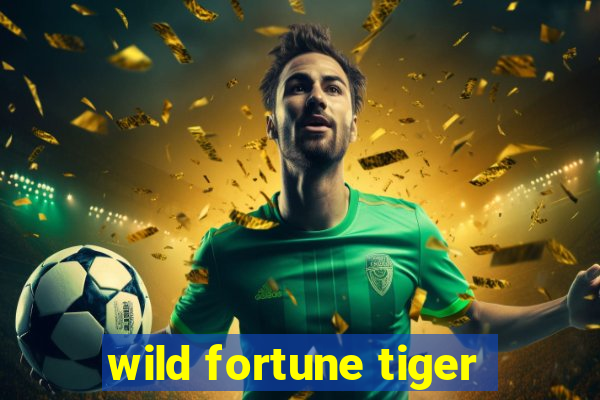 wild fortune tiger