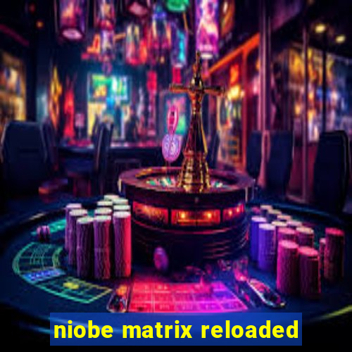 niobe matrix reloaded