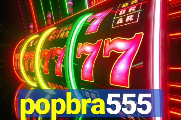 popbra555