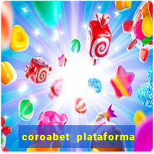 coroabet plataforma de jogos