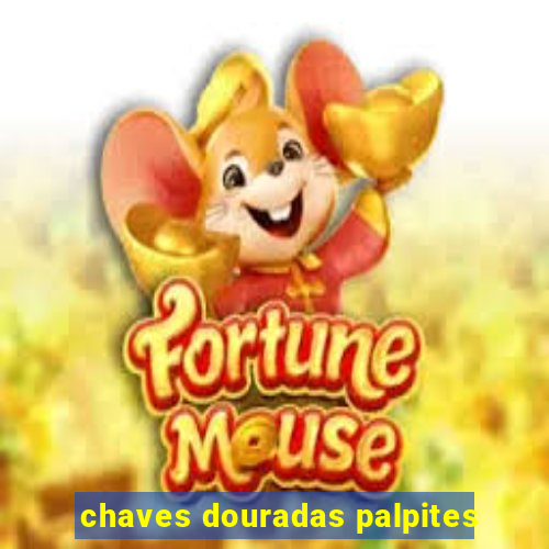 chaves douradas palpites