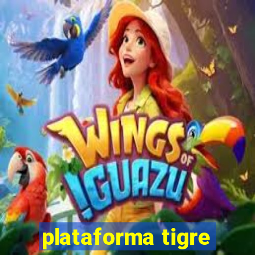 plataforma tigre