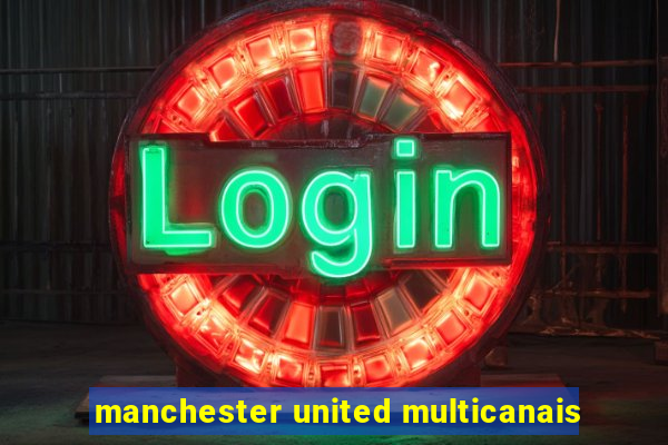 manchester united multicanais