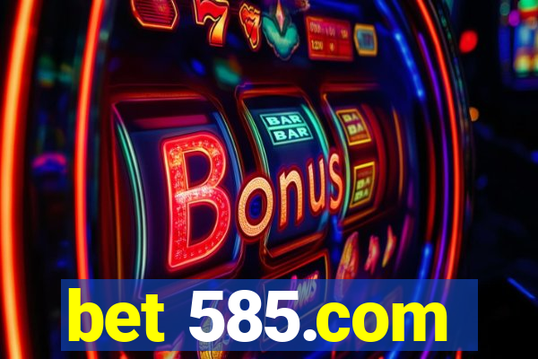 bet 585.com