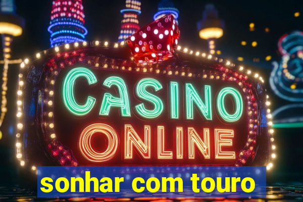 sonhar com touro