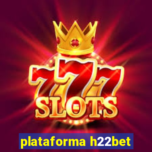 plataforma h22bet