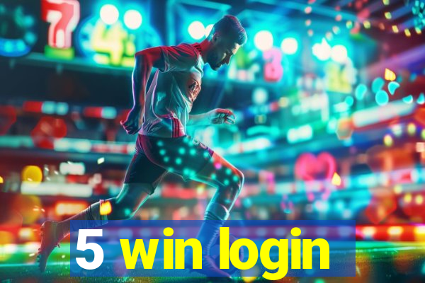 5 win login