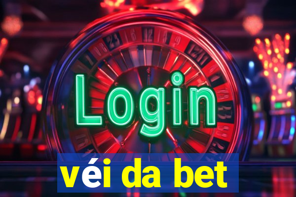 véi da bet