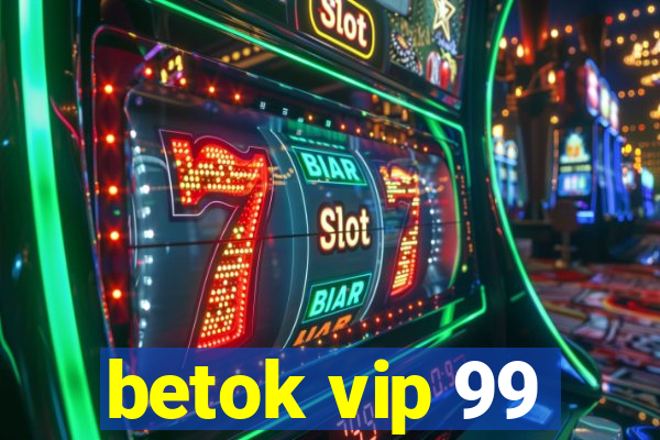 betok vip 99