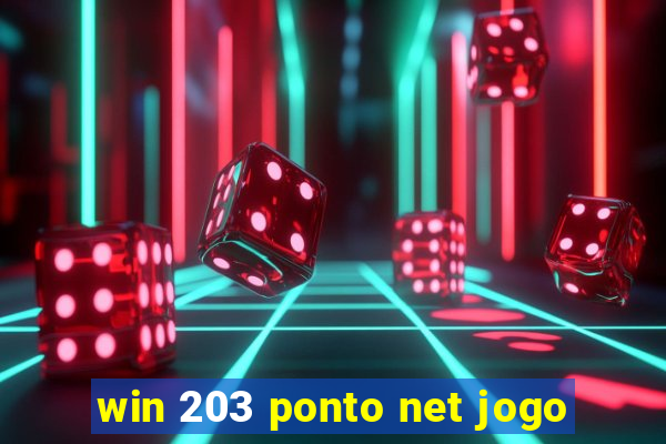 win 203 ponto net jogo