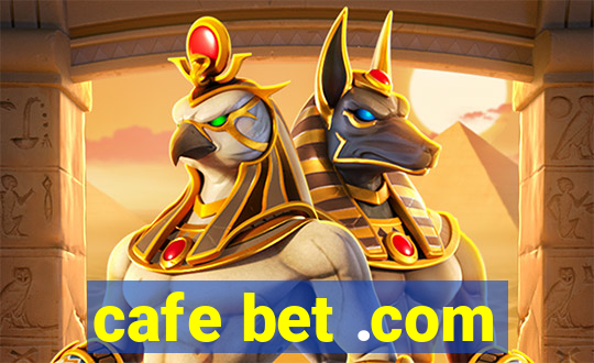 cafe bet .com