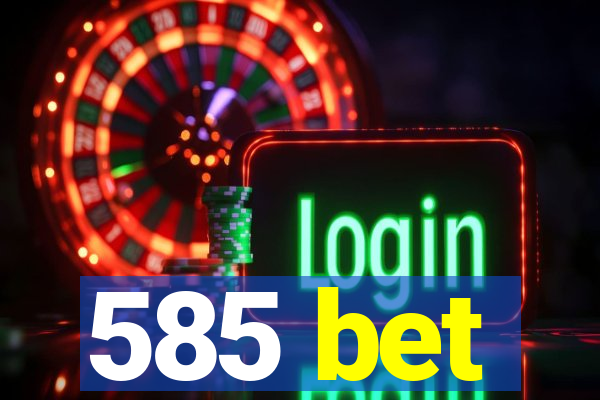 585 bet