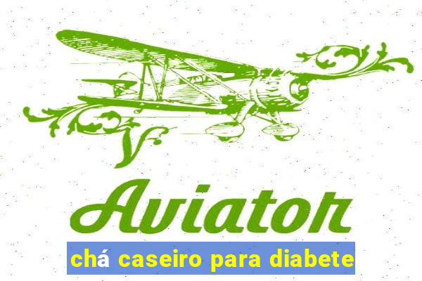 chá caseiro para diabete