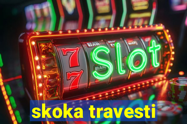 skoka travesti