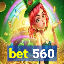 bet 560