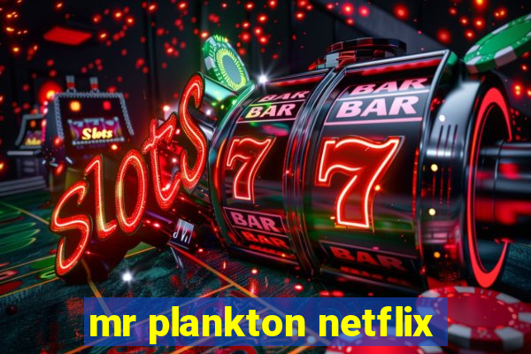 mr plankton netflix