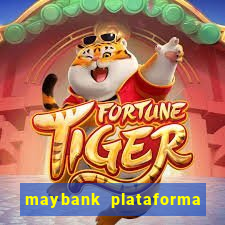 maybank plataforma de jogos