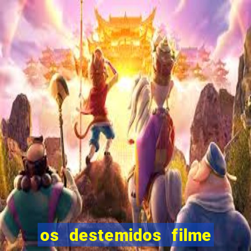 os destemidos filme completo dublado